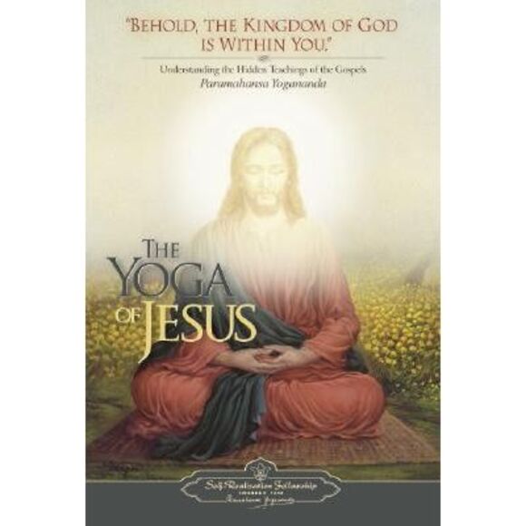 The Yoga of Jesus: Understanding the Hidden Teachings of the Gospels -- Yoganand - Picture 1 of 1